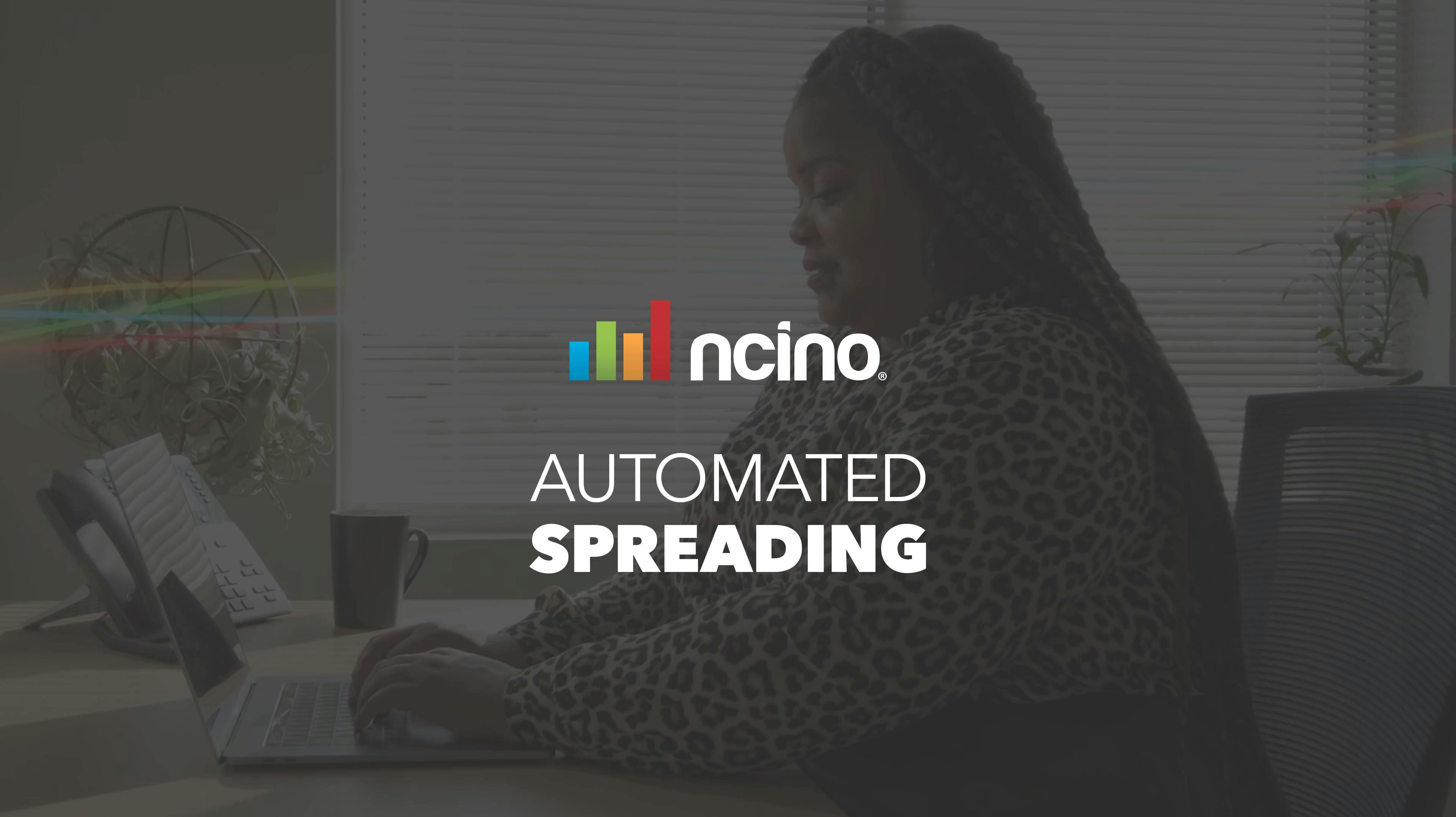 A woman works at her laptop with overlay text that reads, "nCino Automated Spreading."